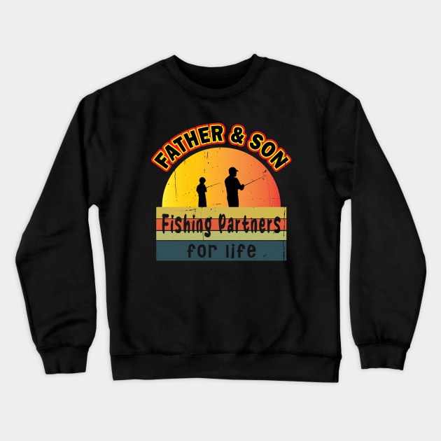 Father And Son Fishing Partners For Life Crewneck Sweatshirt by ArticArtac